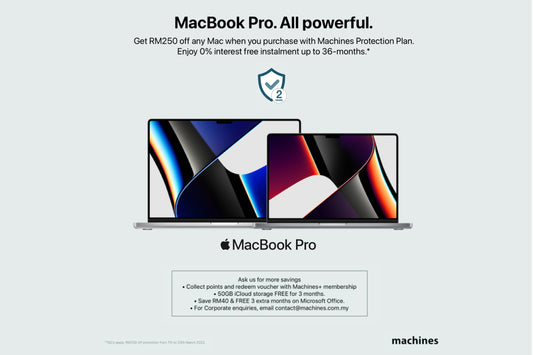 SAVE RM250 when you get a Mac with Machines Protection Plan (MPP).