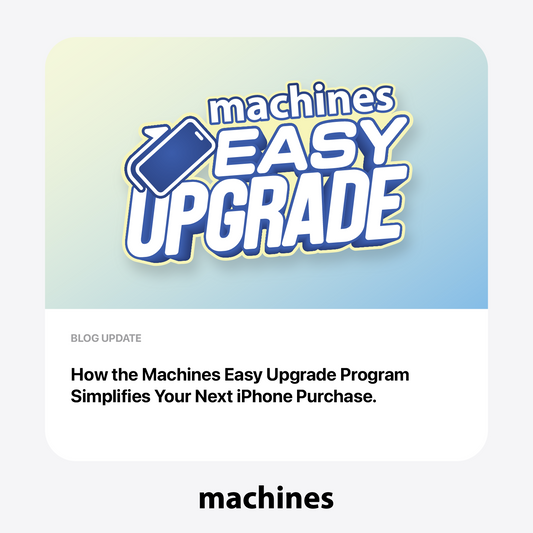 Get Your Next iPhone With The Machines Easy Upgrade Program